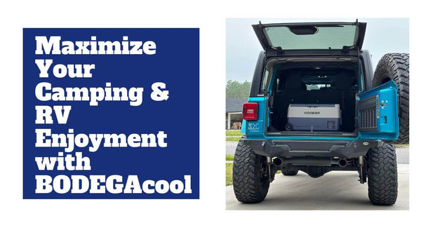 Maximize Your Camping & RV Enjoyment with BODEGAcooler