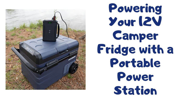 Powering Your 12V Camper Fridge With A Portable Power Station