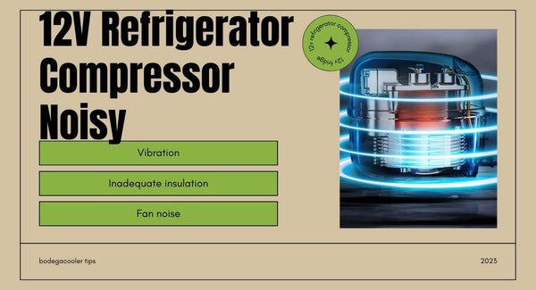 What Causes a 12V Refrigerator Compressor Noisy?