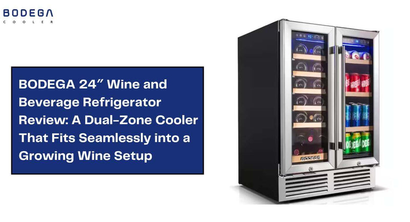 Bodega Setup BODEGA 24″ Wine and Beverage Refrigerator Review: A Dual-Zone Cooler T