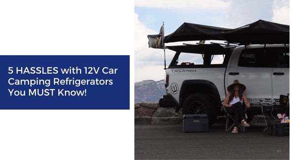 5 HASSLES with 12V Car Camping Refrigerators You MUST Know!