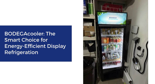 BODEGAcooler: The Smart Choice for Energy-Efficient Display Refrigeration