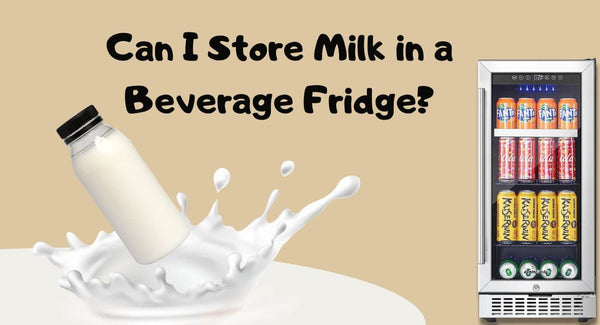 Can I Store Milk in a Beverage Fridge?