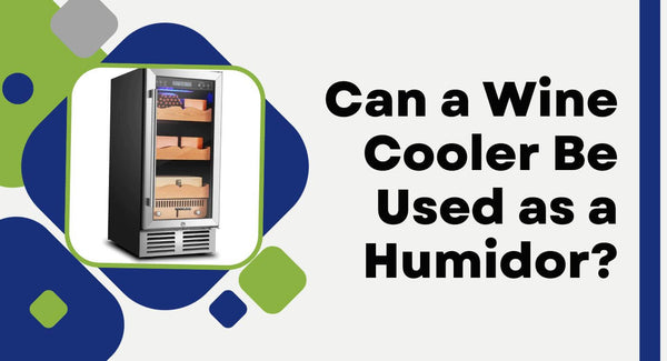 Can a Wine Cooler Be Used as a Humidor?