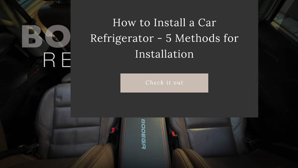 How to Install a Car Refrigerator - 5 Methods for Installation