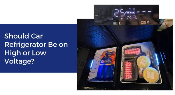 Should Car Refrigerator Be on High or Low Voltage?