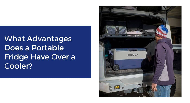 What Advantages Does a Portable Fridge Have Over a Cooler?
