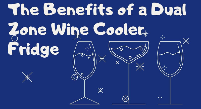 The Benefits of a Dual Zone Wine Cooler Fridge