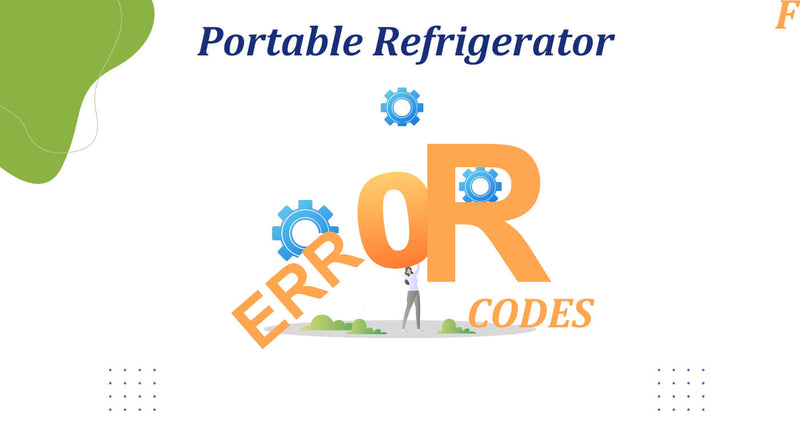 Quick Way To Solve A Problem with Portable Refrigerator Error Codes