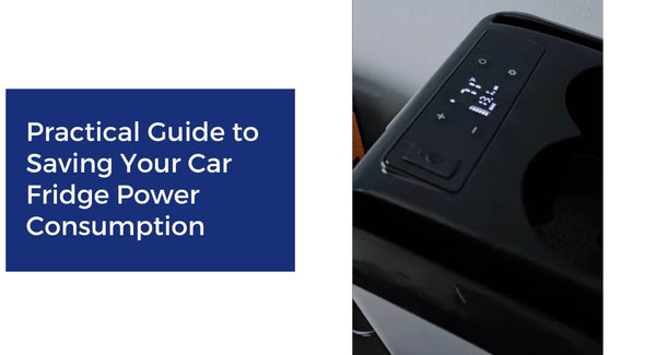 Practical Guide to Saving Your Car Fridge Power Consumption