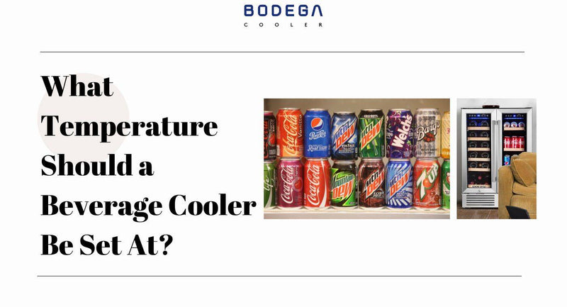 What Temperature Should a Beverage Cooler Be Set At?